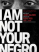 I Am Not Your Negro full hd film izle